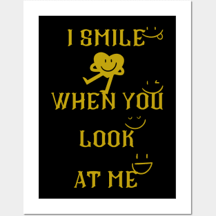 i smile when you look at me Posters and Art